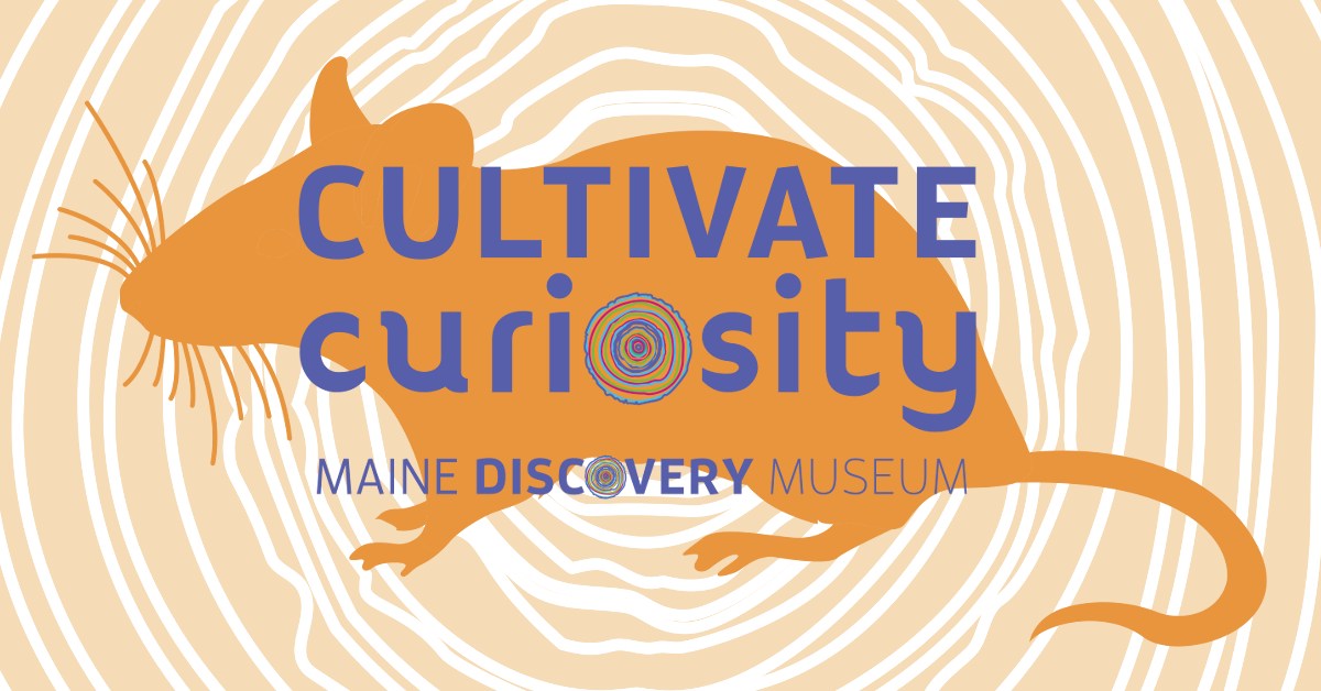 Cultivate Curiosity Maine Discovery Museum graphic