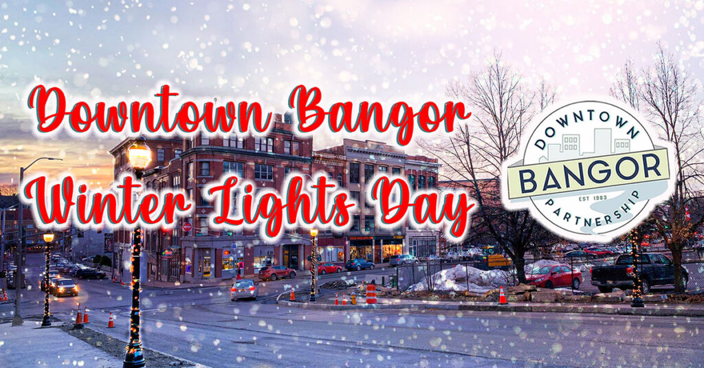Downtown Bangor with lights wrapped around the lamp posts on the street. Text over the image reads "Downtown Bangor - Winter Lights Day."